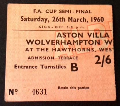 Aston Villa v Wolverhampton Wanderers Used Ticket F.A. Cup Semi-Final 26/3/1960 The Hawthorns