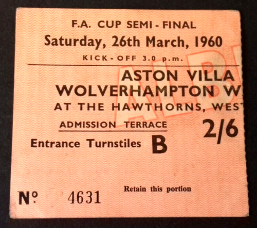 Aston Villa v Wolverhampton Wanderers Used Ticket F.A. Cup Semi-Final 26/3/1960 The Hawthorns
